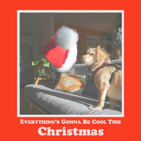 Everything's Gonna Be Cool This Christmas (feat. Misty Boyce, Hayley Batt & Kristen Gleeson-Prata)