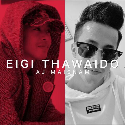 Eigi Thawaido (feat. Aj Mainsam)