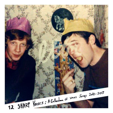 12 Sharp Knives: A Collection of Christmas Songs 2010-2017