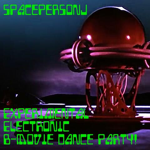 Experimental Electronic B-Movie Dance Party!