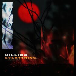 Killing Everything