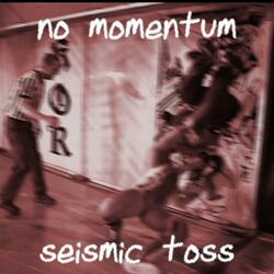 seismic toss