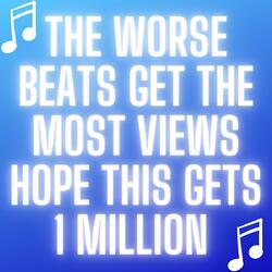 The Worse Beats Get The Most Views Hope This Gets 1 Million