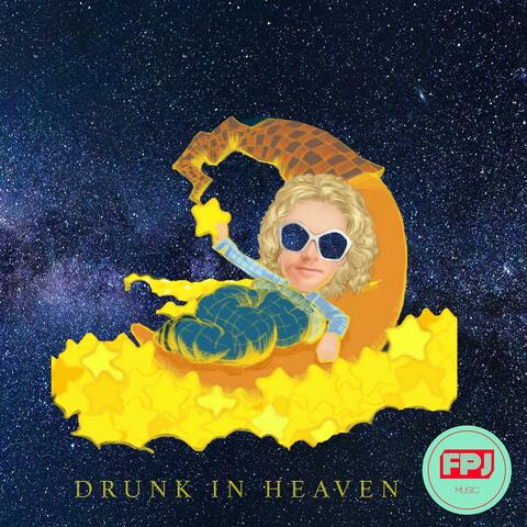 DRUNK IN HEAVEN