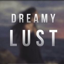 Dreamy Lust