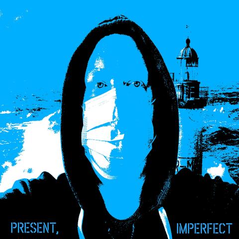 Present, Imperfect