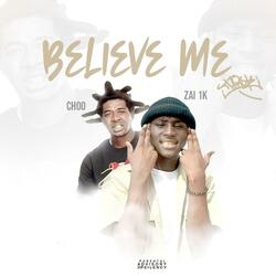 Believe Me (feat. Choo Choo)
