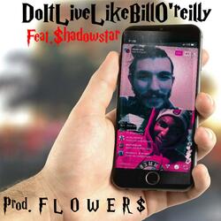 DoItLiveLikeBillO'reilly (feat. $hadowstar)