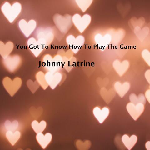 You Got To Know How To Play The Game (To Be My Lover)