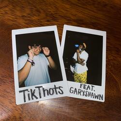 TikThots (feat. GARYSHAWN)