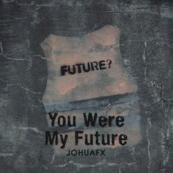 You Were My Future