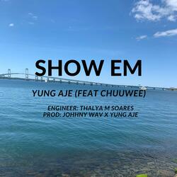 Show Em (feat. Chuuwee, Thalya M Soares & Johnny Wav)