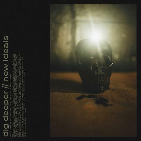 Dig Deeper // New Ideals