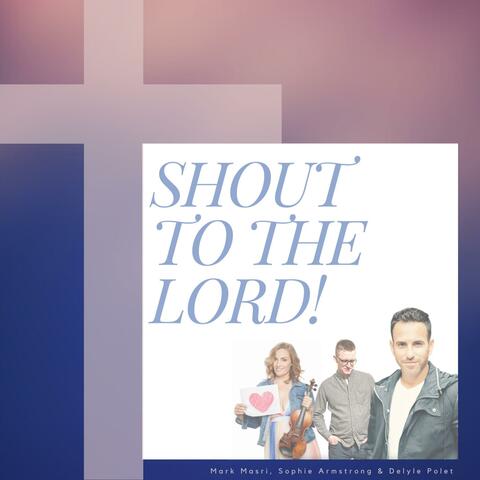 Shout to the Lord