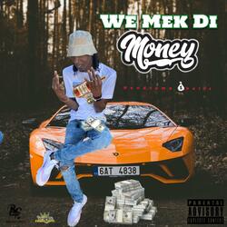 We Mek Di Money