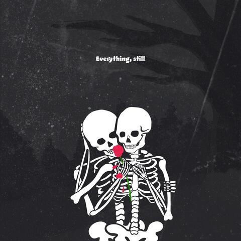 Everything, still