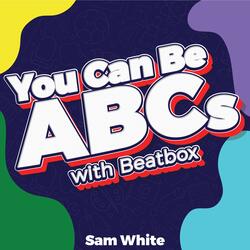 You Can Be ABCs (Beatbox)