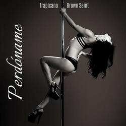 Perdóname (feat. Brown Saint)