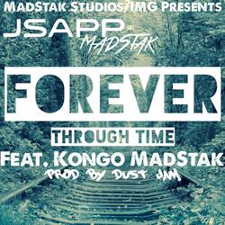 Forever Through Time (feat. Kongo MadStak)
