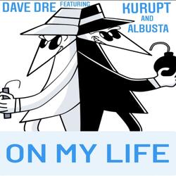 On My Life (feat. Kurupt of the Dogg Pound & Albusta)