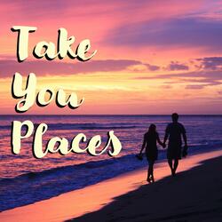 Take You Places