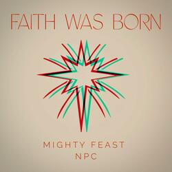 Faith Was Born