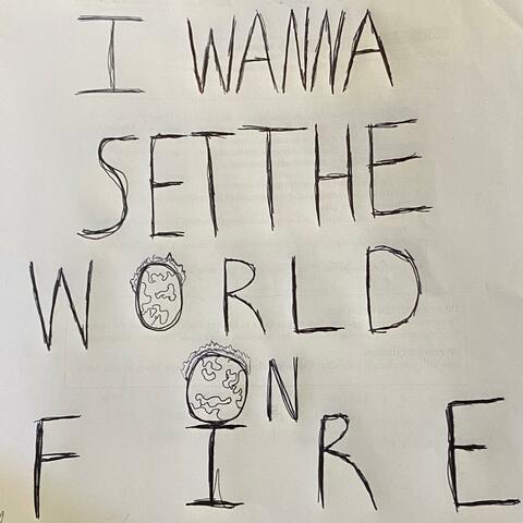 I Wanna Set the World on Fire