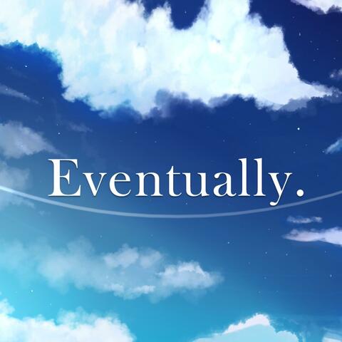 Eventually