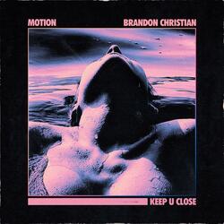 Keep U Close (feat. Brandon Christian)