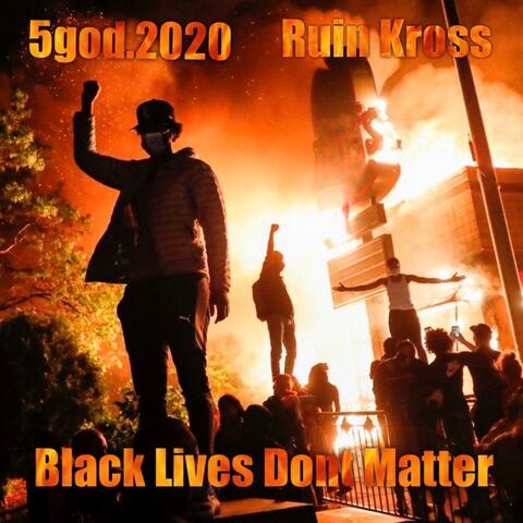 Black Lives Don't Matter