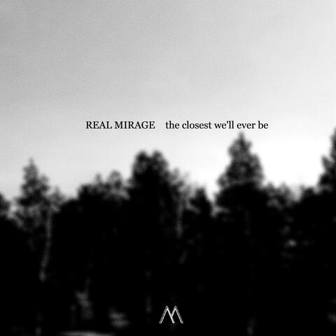 The Closest We'll Ever Be