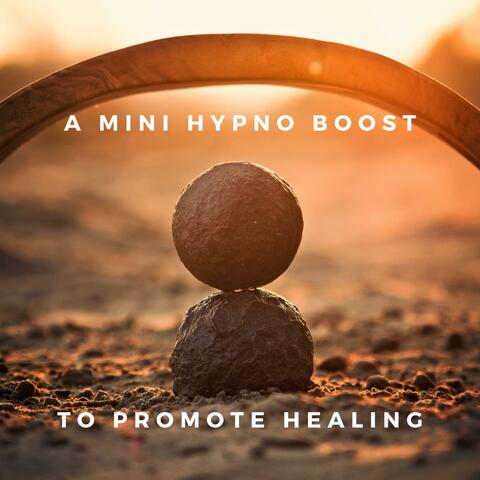 A Mini Hypno Boost To Promote Healing