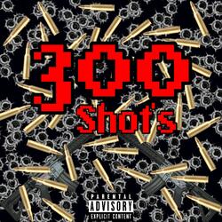 300 Shot's