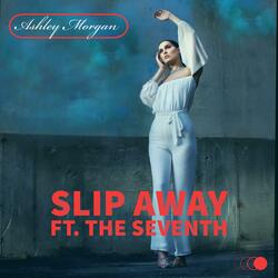 Slip Away (feat. The Seventh)