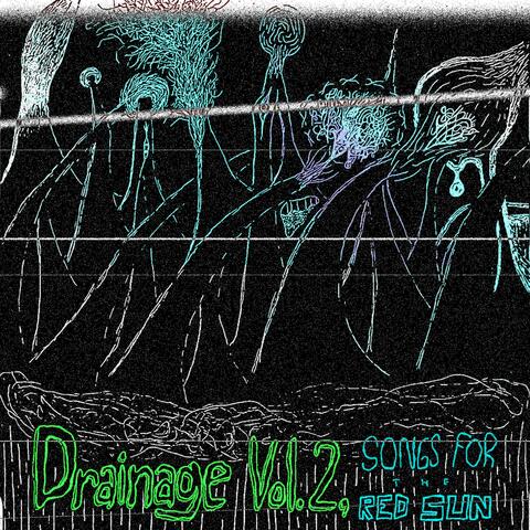 Drainage Vol. II: Songs for the Red Sun