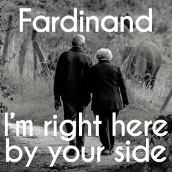 I'm right here by your side