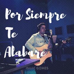 Por Siempre Te Alabaré