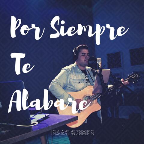 Por Siempre Te Alabaré