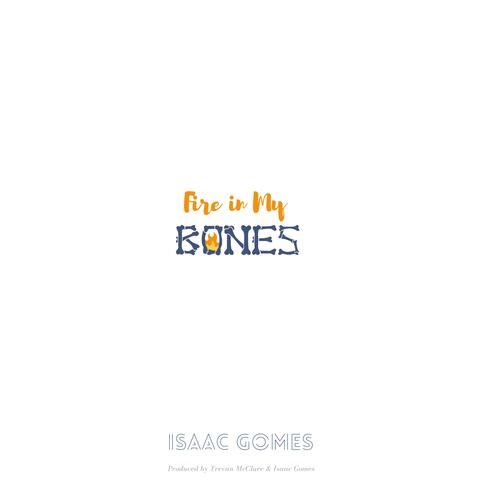 Fire in My Bones