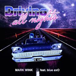 Driving all nights (feat. blue axO)