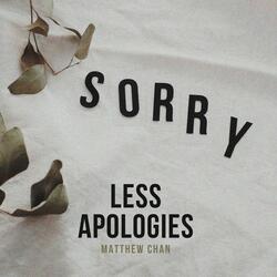 Less apologies