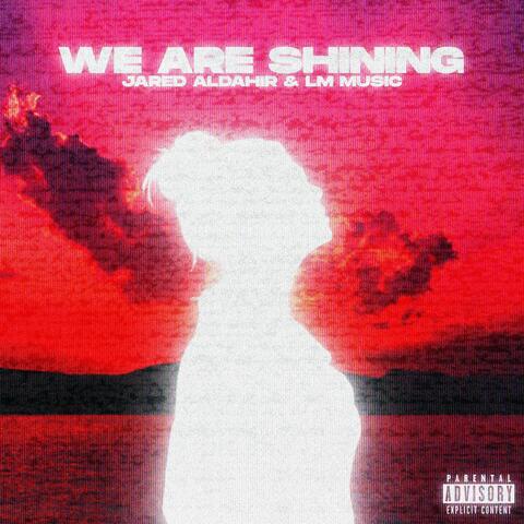 We Are Shining (feat. LM MUSIC)