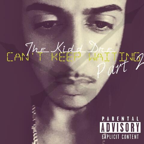 Can't Keep Waiting (Part 2)