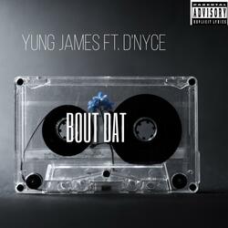 Bout Dat (feat. YUNG JAMES)