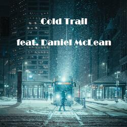 Cold Trail (feat. Daniel McLean)
