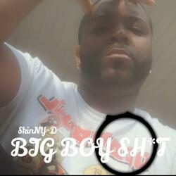 Big Boy Shit