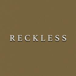 R E C K L E S S