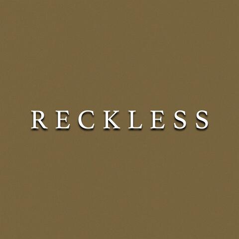 R E C K L E S S