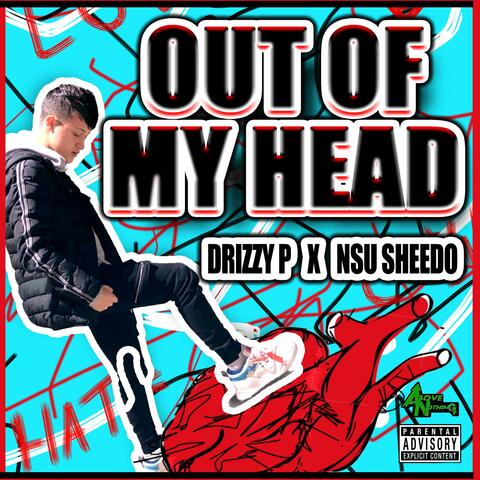 Out Of My Head (feat. Nsu Sheedo)
