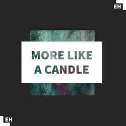More Like A Candle